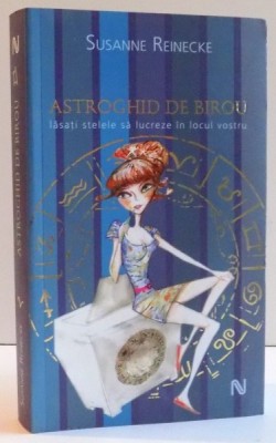 ASTROGHID DE BIROU , LASATI STELELE SA LUCREZE IN LOCUL VOSTRU de SUSANNE REINECKE , 2008 foto