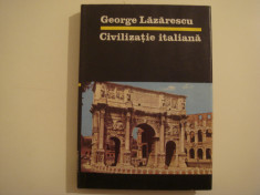 Civilizatia italiana -George Lazarescu Editura Stiintifica si Enciclopedica 1987 foto