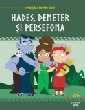 Mitologia pentru copii. Hades Demeter si Persefona - Editura Litera
