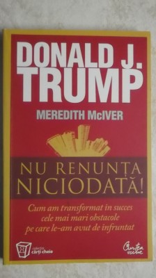 Donald J. Trump, Meredith McIver - Nu renunta niciodata! foto