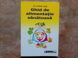 GHID DE ALIMENTATIE SANATOASA de OVIDIU CHIS , 2004