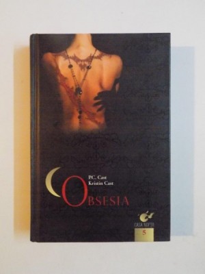 OBSESIA de P.C.CAST si KRISTIN CAST , 2010 *EDITIE CARTONATA foto