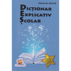 Dictionar explicativ scolar - Alexandru Emil M.