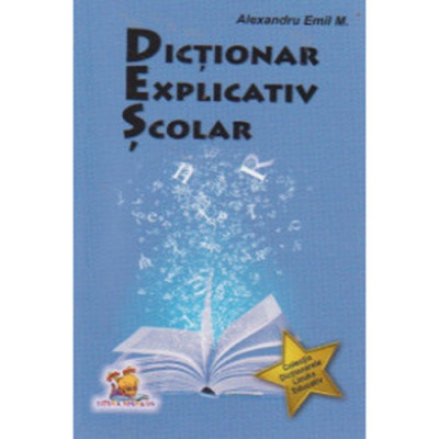 Dictionar explicativ scolar - Alexandru Emil M. foto