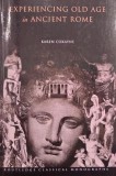 Experiencing Old Age in Ancient Rome Carte Straina Engleza Karen Cokayne Carte Istorie Anticariat