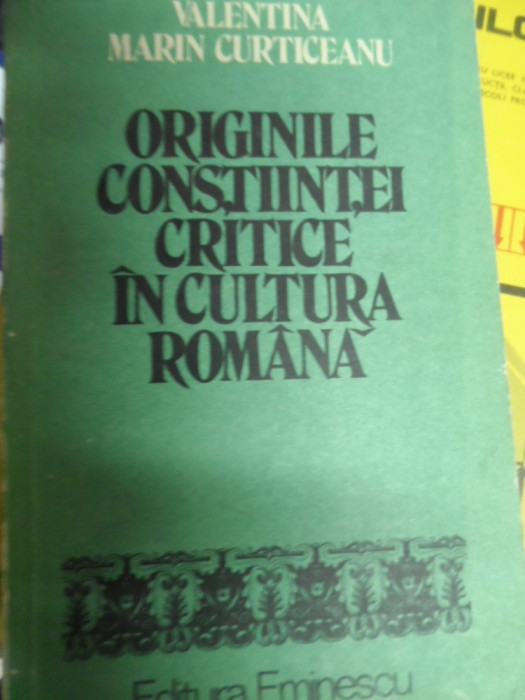 Originile Constiintei Critice In Cultura Romana - Valentina Marin Curticeanu ,549116