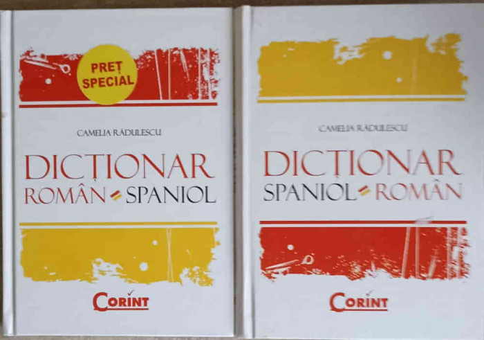 DICTIONAR ROMAN-SPANIOL, SPANIOL-ROMAN VOL.1-2-CAMELIA RADULESCU