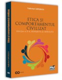 Etica si comportamentul civilizat. Editia a II-a revazuta si adaugita - Universul Juridic
