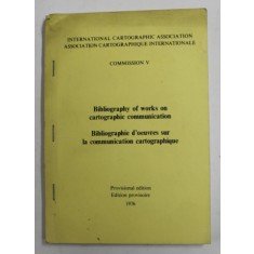 BIBLIOGRAPHY OF WORKS ON CARTOGRAPHIC COMMUNICATION , 1976