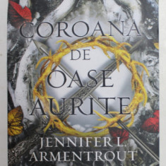 COROANA DE OASE AURITE , roman de JENNIFER L. ARMENTROUT , 2021