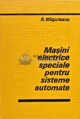 Masini electrice speciale pentru sisteme automate - 1980 - R. Magureanu (C220) foto