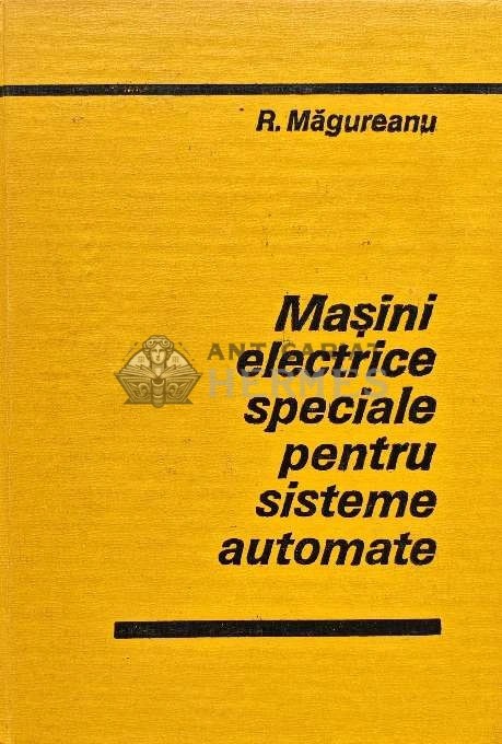 Masini electrice speciale pentru sisteme automate - 1980 - R. Magureanu (C220)