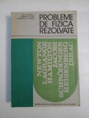 PROBLEME DE FIZICA REZOLVATE - ION M. POPESCU, GABRIELA F. CONE, GHEORGHE A. STANCIU foto