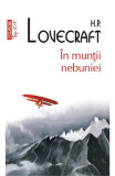 Cumpara ieftin In Muntii Nebuniei Top 10+ Nr 522, H.P. Lovecraft - Editura Polirom