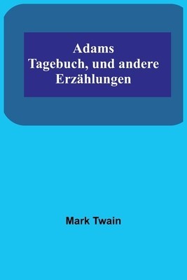 Adams Tagebuch, und andere Erz