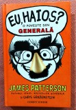 Eu, haios? O poveste din generala. Editura Corint, 2013 - James Patterson