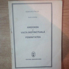 ANGOASA SI VIATA INSTINCTUALA . FEMINITATEA de SIGMUND FREUD , 1991