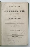 Carte: Histoire de Charles XII, Roi de Suede - Voltaire, Franceza, 194 pagini, Cartonata, Istorie Politica, Epoca Moderna