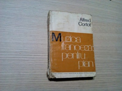 MUZICA FRANCEZA PENTRU PIAN - Alfred Cortot - 1966, 508 p.;tiraj: 3.320 ex. foto