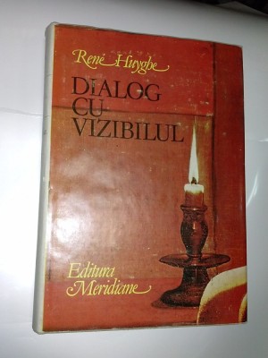 DIALOG CU VIZIBILUL - RENE HUYGHE foto