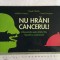 Pavel Chirila - Nu hrani cancerul