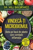Vindeca-ti microbiomul. Dieta pe baza de plante care combate inflamatia - Will Bulsiewicz