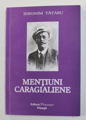 MENTIUNI CARAGIALIENE de IERONIM TATARU , 2000 foto