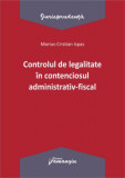 Controlul de legalitate in contenciosul administrativ-fiscal - Marius Cristian Ispas