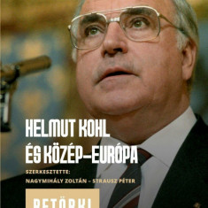 Helmut Kohl és Közép-Európa - Nagymihány Zoltán-Strausz Péter