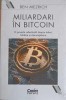 MILIARDARI IN BITCOIN. O POVESTE ADEVARATA DESPRE TALENT, TRADARE SI RASCUMPARARE-BEN MEZRICH-248818