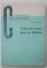 TRAFICS ET CRIMES DANS LES BALKANS par NICOLAS MILETITICH , 1998