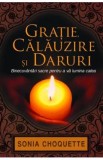 Gratie, calauzire si daruri - Sonia Choquette