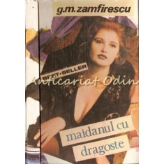 Maidanul Cu Dragoste - G. M. - Zamfirescu