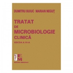 Tratat de microbiologie clinica. Editia a III-a - Dumitru Buiuc, Marian Negut