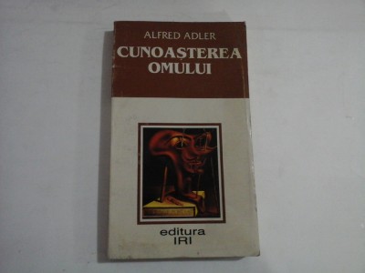 CUNOASTEREA OMULUI - ALFRED ADLER - editura IRI foto