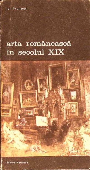 ARTA ROMANEASCA IN SECOLUL XIX-ION FRUNZETTI-334765