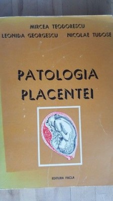 Patologia placentei- M.Teodorescu, L.Georgescu, N.Tudose foto