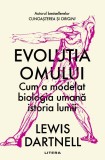 Cumpara ieftin Evolutia omului. Cum a modelat biologia umana istoria lumii, Litera