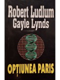Robert Ludlum - Optiunea Paris (Editia: 2002)