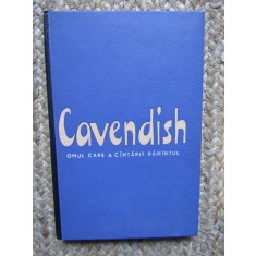 Cavendish. Omul care a c&acirc;ntărit Păm&acirc;ntul - Pierre Lepine, Jacques Nicolle