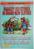 Cumpara ieftin Raggedy Old Stories in Brand New Clothes &ndash; Luminita Teodorescu-Soare, Dominic Ambrose