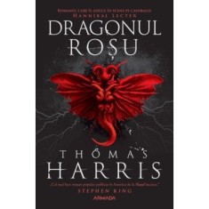 Dragonul rosu. Seria Hannibal Lecter 1 - Thomas Harris