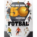 Cei mai buni 50 de jucatori de fotbal