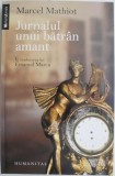 Roman Jurnalul unui batran amant de Marcel Mathiot - Carte Antichizata Stare Buna