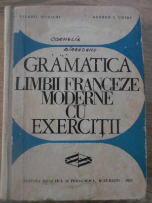 GRAMATICA LIMBII FRANCEZE MODERNE CU EXERCITII-VALERIU PISOSCHI, GEORGE I. GHIDU foto