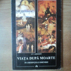 VIATA DUPA MOARTE IN CREDINTELE OMENIRII de J. T. ADDISON