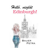 Hell&oacute;, viszl&aacute;t Edinburgh! - Bauer Petra
