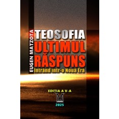 Teosofia, ultimul raspuns. Intrand intr-o Noua Era &ndash; Eugen Matzota