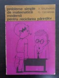 Probleme simple de matematică modernă pentru reciclarea părinților - A. Kaufmann, G. Cullmann