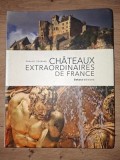 Chateaux extraordinaires de France- Arnaud Goumand